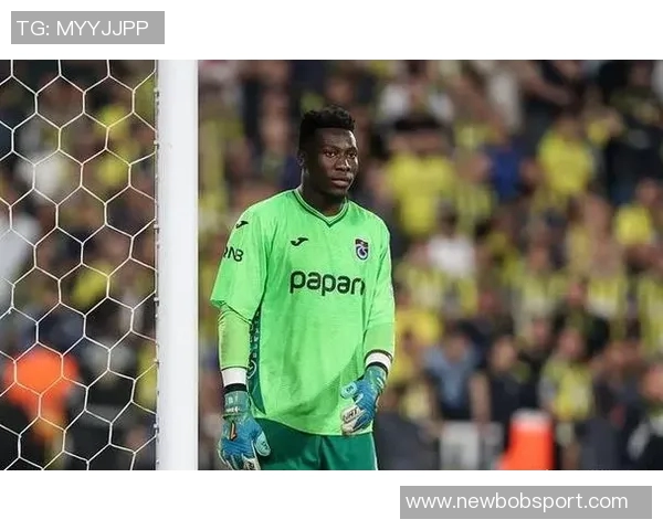 奥纳纳在土超享受关爱仍然计划明夏回曼联备战季前赛